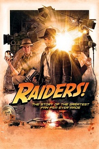 Raiders The Story of the Greatest Fan Film Ever Made 2016
