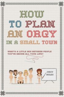 How To Plan An Orgy in a Small Town 2015