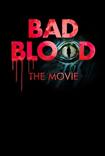 Bad Blood The Movie 2017
