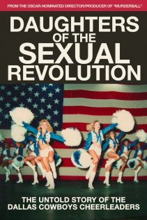 Daughters of the Sexual Revolution The Untold Story of the Dallas Cowboys Cheerleaders 2018