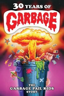 30 Years of Garbage The Garbage Pail Kids Story 2015