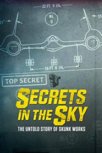 Secrets in the Sky The Untold Story of Skunk Works 2019