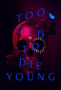 Too Old To Die Young S01
