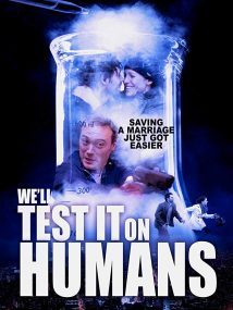 We’ll Test It on Humans 2016