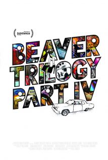 Beaver Trilogy Part IV 2015