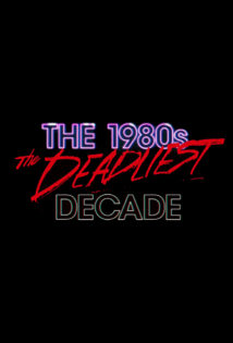 The 1980s The Deadliest Decade S01