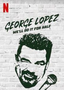 George Lopez We’ll Do It for Half 2020
