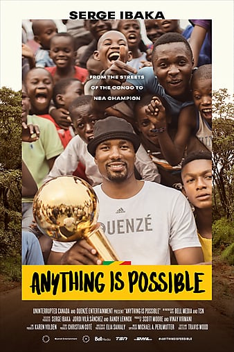 Anything is Possible A Serge Ibaka Story 2019